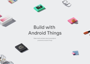 Google представила платформу Android Things 1.0 для интернета вещей